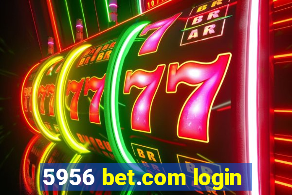 5956 bet.com login